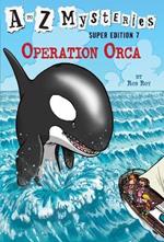 A to Z Mysteries Super Edition #7: Operation Orca