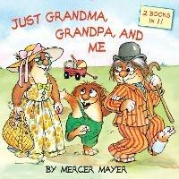 Just Grandma, Grandpa, and Me (Little Critter) - Mercer Mayer - cover