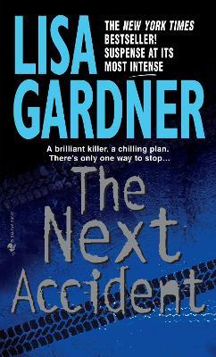 The Next Accident: An FBI Profiler Novel - Lisa Gardner - cover