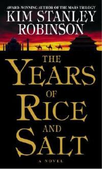 The Years of Rice and Salt: A Novel - Kim Stanley Robinson - cover