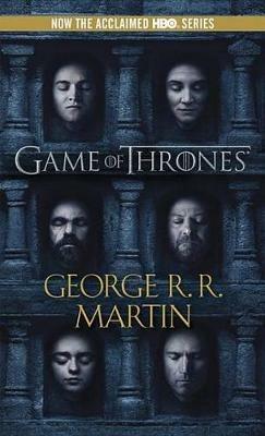 A Game of Thrones (HBO Tie-in Edition): A Song of Ice and Fire: Book One - George R. R. Martin - cover