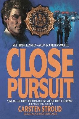 Close Pursuit: Meet Eddie Kennedy--A Cop in a Killer's World - Carsten Stroud - cover