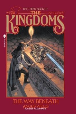 The Way Beneath: Kingdoms, Book 3 - Angus Wells - cover