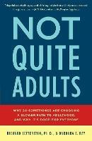 Not Quite Adults: Why 20-Somethings Are Choosing a Slower Path to Adulthood, and Why It's Good for Everyone - Richard Settersten,Barbara E. Ray - cover