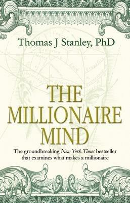 The Millionaire Mind - Thomas J Stanley - cover