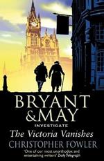 The Victoria Vanishes: (Bryant and May Book 6)