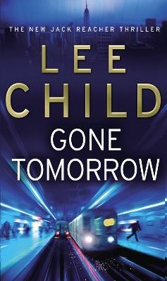 Gone Tomorrow: (Jack Reacher 13) - Lee Child - cover