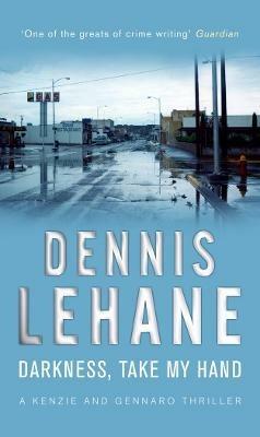 Darkness, Take My Hand - Dennis Lehane - cover