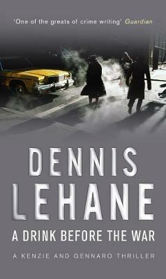 A Drink Before The War - Dennis Lehane - cover
