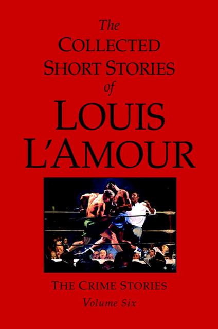 The Collected Short Stories of Louis L'Amour, Volume 6