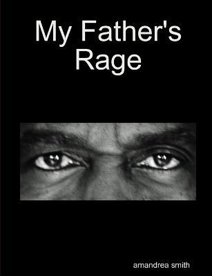 My Father's Rage - amandrea smith - cover