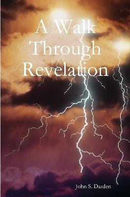 A Walk Through Revelation - John S Darden - cover