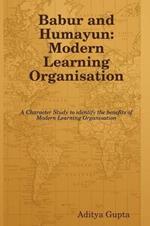 Babur and Humayun: Modern Learning Organisation