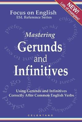 English Gerunds and Infinitives for ESL Learners; Using Them Correctly After Common English Verbs - Thomas Celentano - cover