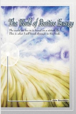The World of Positive Energy - John Baselmans - cover