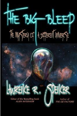 The Big Bleep: The Mystery of A Different Universe - Lawrence R. Spencer - cover
