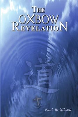 The Oxbow Revelation - Paul Gibson - cover
