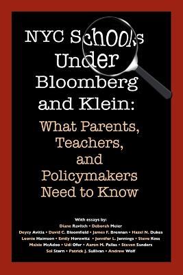 NYC Schools Under Bloomberg/Klein: What Parents, Teachers and Policymakers Need to Know - Deycy Avitia,James F Brennan,Leonie Haimson - cover