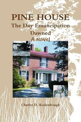 Pine House - The Day Emancipation Dawned - Charles Rodenbough - cover
