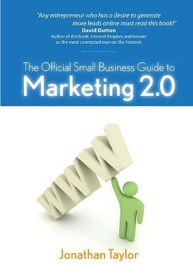 The Official Small Business Guide to Marketing 2.0 - Jonathan Taylor - cover