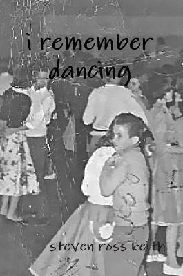 I Remember Dancing - steven ross keith - cover