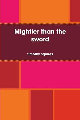 Mightier Than the Sword - timothy squires - cover
