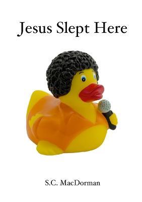 Jesus Slept Here - S.C. MacDorman - cover