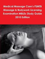 Medical Massage Care's FSMTB Massage & Bodywork Licensing Examination MBLEx Study Guide 2010 Edition