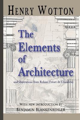 The Elements Of Architecture - Henry Wotton - cover