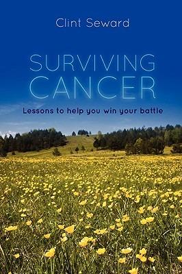 Surviving Cancer: Lessons to Help You Win Your Battle - Clint Seward - cover