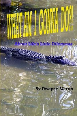 Whatamigonnado?! - Dwayne Martin - cover