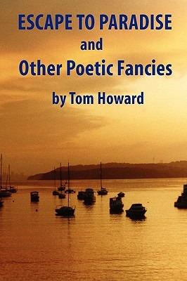 Escape to Paradise and Other Poetic Fancies - Tom Howard - cover