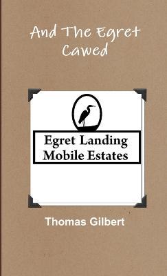 And The Egret Cawed - Thomas Gilbert - cover