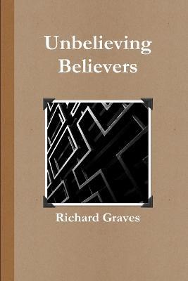 Unbelieving Believers - Richard Graves - cover