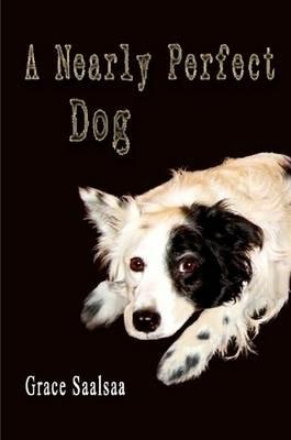 A Nearly Perfect Dog - Grace Saalsaa - cover