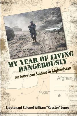 My Year of Living Dangerously: An American Soldier in Afghanistan, revised B&W edition - William Jones - cover