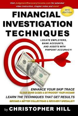 Financial Investigation Techniques: Locate Employers, Bank Accounts, and Assets with Pinpoint Accuracy! - Christopher Hill - cover
