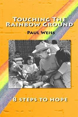 Touching The Rainbow Ground - Paul Weiss - cover