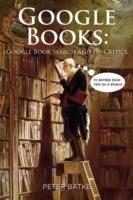 Google Books: Google Book Search and its Critics - Peter Batke - cover