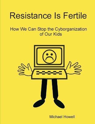 Resistance Is Fertile - Michael Howell - cover