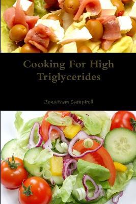 Cooking For High Triglycerides - Jonathan Campbell - cover