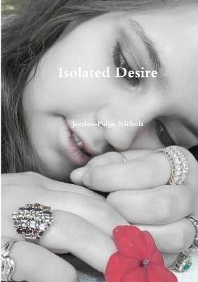 Isolated Desire - Jordan-Paige Nichols - cover