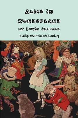 Alice in Wonderland by Lewis Carroll - Philip Martin McCaulay - cover
