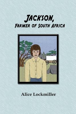 Jackson, Farmer of South Africa - Alice Lockmiller - cover