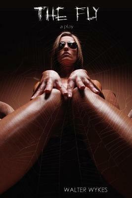The Fly: A Play - Walter Wykes - cover
