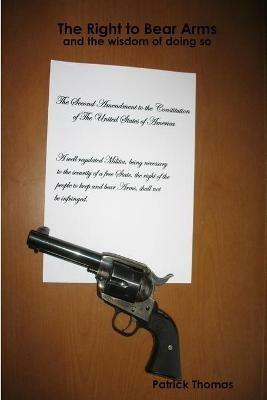 The Right to Bear Arms - and the Wisdom of Doing So - Patrick Thomas - cover