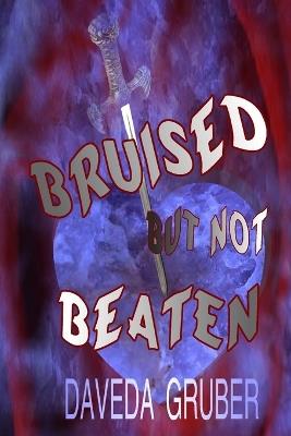Bruised But Not Beaten - Daveda Gruber - cover