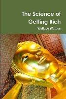 The Science of Getting Rich Centenary Edition - Wallace Wattles - cover