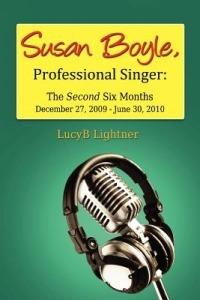 Susan Boyle, Professional Singer: The Second Six Months - Lucyb Lightner - cover