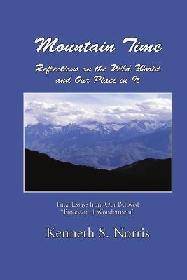 Mountain Time / Reflections on the Wild World and Our Place in It - Kenneth S Norris - cover